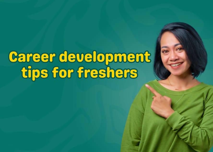 Career Development Tips for Freshers Entering the Workforce