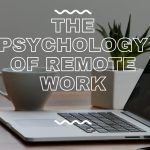 The Psychology of Remote Work: Staying Happy and Productive