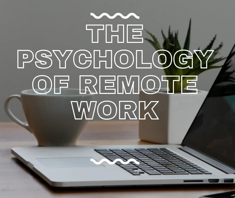 The Psychology of Remote Work: Staying Happy and Productive